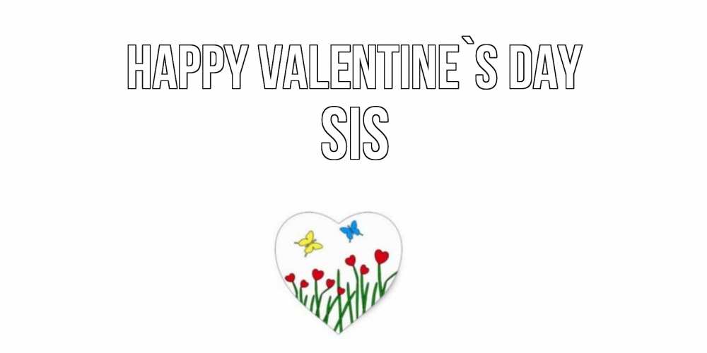 Greetings card с именем, sis Happy Valentine`s Day открытки онлайн на 14 февраля Greetings with text for free download 